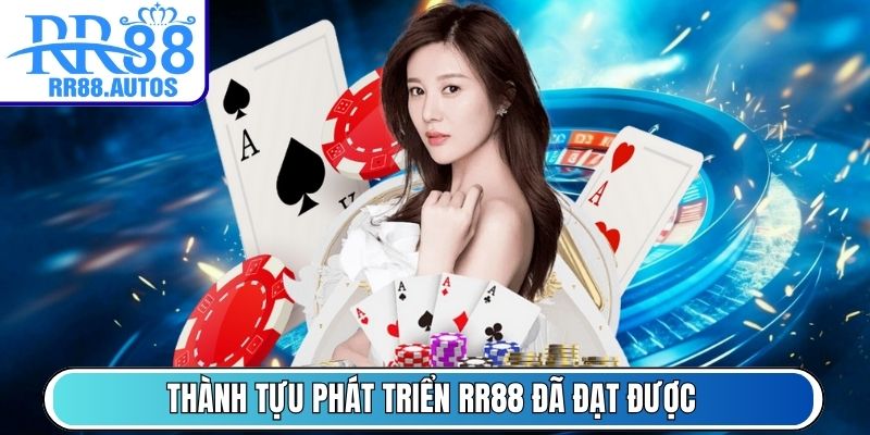 Thành tựu phát triển RR88 đã đạt được