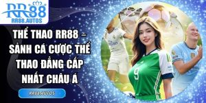 Thể Thao RR88 – Sảnh Cá Cược Thể Thao Đẳng Cấp Nhất Châu Á